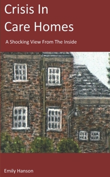 Paperback Crisis In Care Homes: A Shocking View From The Inside Book