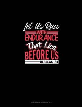 Paperback Let Us Run With Endurance The Race That Lies Before Us - Hebrews 12: 1: Storyboard Notebook 1.85:1 Book