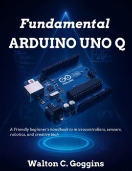 Paperback Arduino Uno Q Complete Guide: Comprehensive Techniques for Microcontroller Design & Coding Book
