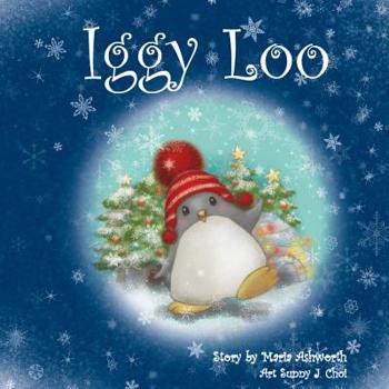 Paperback Iggy Loo: A penguin's story about unconditional love. Book