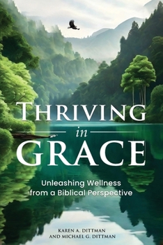 Paperback Thriving in Grace: Unleashing Wellness from a Biblical Perspective Book