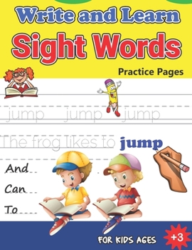 Paperback Write and Learn Sight Words Practice Pages: Must Know Sight Words, Kindergarten Workbook Ages 3 and Up, An Excellent Resource for Children Learning Si Book