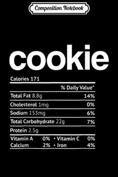 Composition Notebook: Cookie Nutrition Facts Funny Thanksgiving Christmas food  Journal/Notebook Blank Lined Ruled 6x9 100 Pages