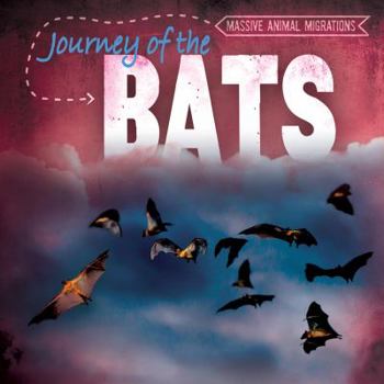 Journey of the Bats - Book  of the Massive Animal Migrations