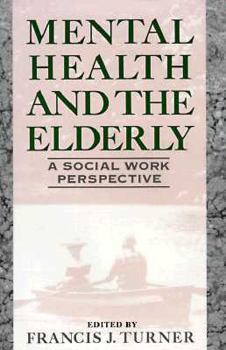Hardcover Mental Health and the Elderly: A Social Work Perspective Book