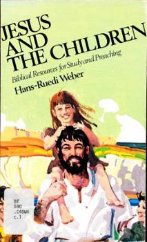 Hardcover Jesus and the Children: Biblical Resources for Study and Preaching Book