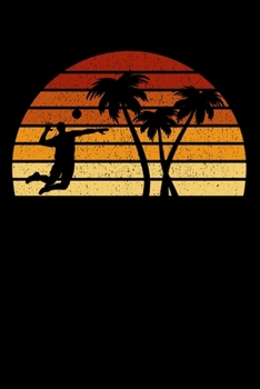 Volleyball Player Notebook: Vintage Sunset Volleyball 6 x 9 Lined Ruled Journal Gift For Volleyball Players And Beach Volleyball Players (108 Pages)
