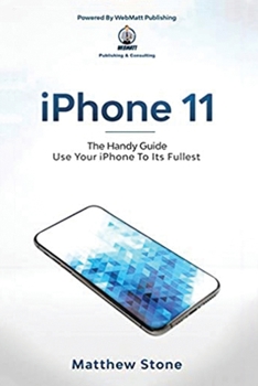 Paperback iPhone 11: The Handy Guide To Use Your iPhone To Its Fullest: The Handy Guide Book