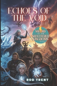 Sword of the Shattered Kingdoms: Echoes of the Void