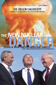 Paperback The New Nuclear Danger: George W. Bush's Military-Industrial Complex Book