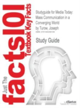 Studyguide for Media Today : Mass Communication in a Converging World by Turow, Joseph, Isbn 9780415536424