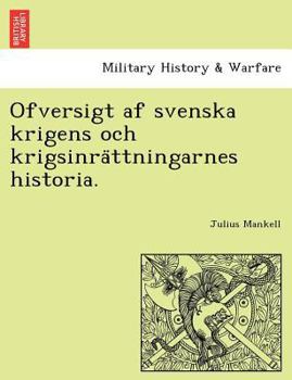 Paperback Ofversigt af svenska krigens och krigsinrättningarnes historia. [Swedish] Book