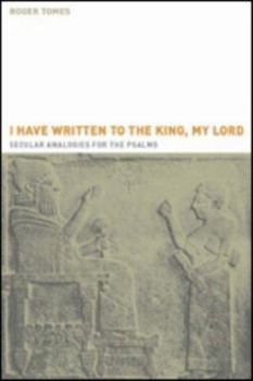 Paperback I Have Written to the King, My Lord': Secular Analogies for the Psalms Book