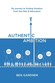 Paperback Authentic Ambition: My journey to finding freedom from the fake & fabricated Book
