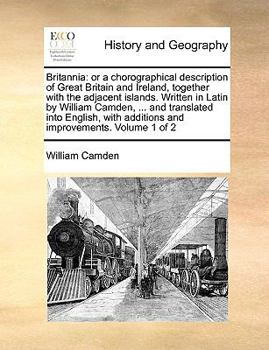 Paperback Britannia: or a chorographical description of Great Britain and Ireland, together with the adjacent islands. Written in Latin by Book