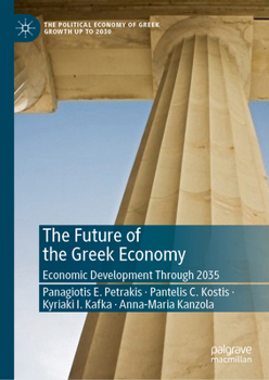 Hardcover The Future of the Greek Economy: Economic Development Through 2035 Book