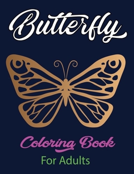Paperback Butterfly Coloring Book for Adults: Butterfly Coloring Book With Great illustration For Adults with Glossy Paper Book