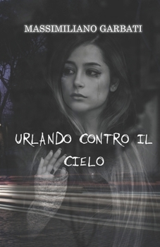 Paperback Urlando contro il cielo [Italian] Book