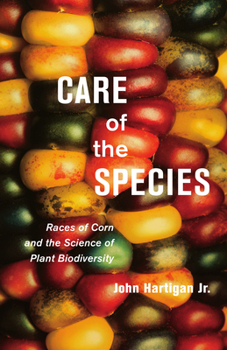 Paperback Care of the Species: Races of Corn and the Science of Plant Biodiversity Book