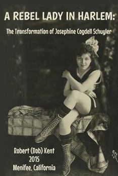 Paperback A Rebel Lady in Harlem: The Transformation of Josephine Cogdell Schuyler Book