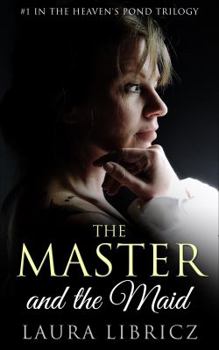 The Master and the Maid - Book  of the Heaven's Pond Trilogy