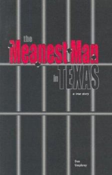 Meanest Man in Texas : A True Story Based on the Life of Clyde Thompson