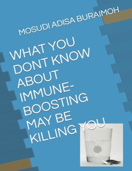 Paperback What You Dont Know about Immune-Boosting May Be Killing You Book