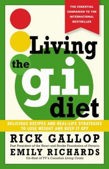 Paperback Living the G.I. Diet: Delicious Recipes and Real-Life Strategies to Lose Weight and Keep It Off Book