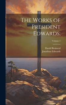 Hardcover The Works of President Edwards;; Volume 5 Book