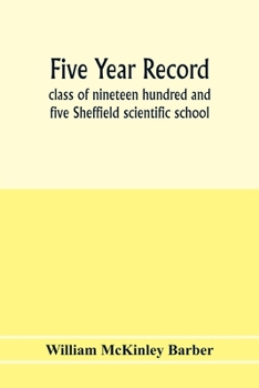 Paperback Five year record, class of nineteen hundred and five Sheffield scientific school Book