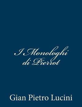 Paperback I Monologhi di Pierrot [Italian] Book