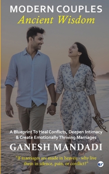 Paperback Modern Couples, Ancient Wisdom: A Blueprint to Heal Conflicts, Deepen Intimacy & Create Emotionally Thriving Marriages Book