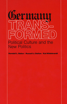 Hardcover Germany Transformed: Political Culture and the New Politics Book