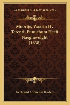 Paperback Moortje, Waarin Hy Terentii Eunuchum Heeft Naeghevolght (1638) [Dutch] Book