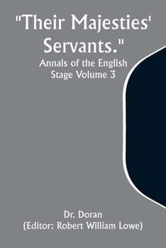 Paperback Their Majesties' Servants. Annals of the English Stage Volume 3 Book