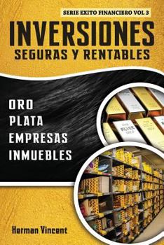 Paperback Inversiones Seguras y Rentables: Oro, Plata, Empresas, Inmuebles [Spanish] Book