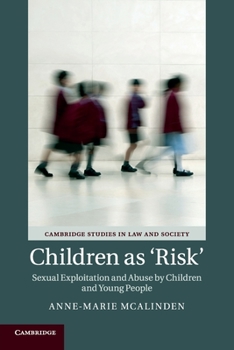 Children as 'risk': Sexual Exploitation and Abuse by Children and Young People - Book  of the Cambridge Studies in Law and Society