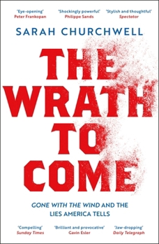 Paperback The Wrath to Come: Gone with the Wind and the Lies America Tells Book