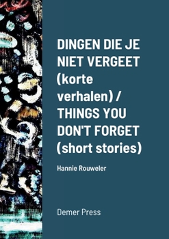 Paperback Dingen die je niet vergeet (korte verhalen) / THINGS YOU DON'T FORGET (short stories): Hannie Rouweler Demer Press Book