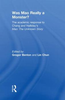 Hardcover Was Mao Really a Monster?: The Academic Response to Chang and Halliday's Mao: The Unknown Story Book