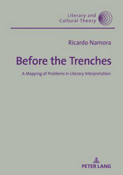 Hardcover Before the Trenches: A Mapping of Problems in Literary Interpretation Book
