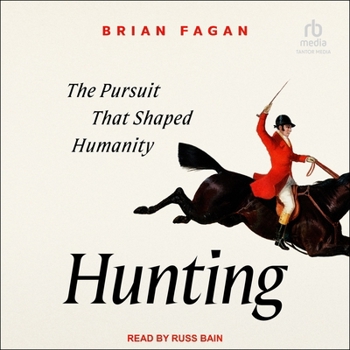 Audio CD Hunting: The Pursuit That Shaped Humanity Book