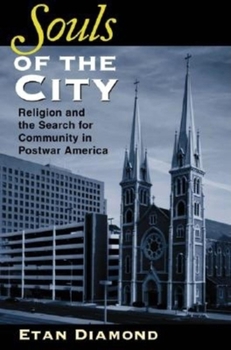 Hardcover Souls of the City: Religion and the Search for Community in Postwar America Book