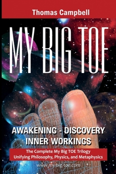 Paperback My Big TOE Awakening Discovery Inner Workings: The Complete My Big TOE Trilogy Unifying Philosophy, Physics, and Metaphysics Book