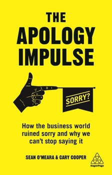 Paperback The Apology Impulse: How the Business World Ruined Sorry and Why We Can't Stop Saying It Book