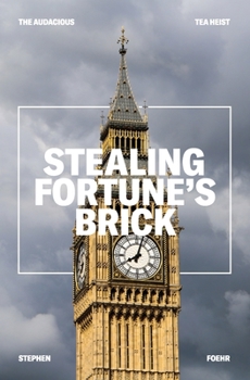 Paperback Stealing Fortune's Brick: The Audcious Tea Heist Book