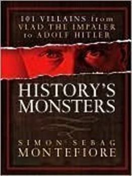 Hardcover History's Monsters: 101 Villains from Vlad the Impaler to Adolf Hitler Book
