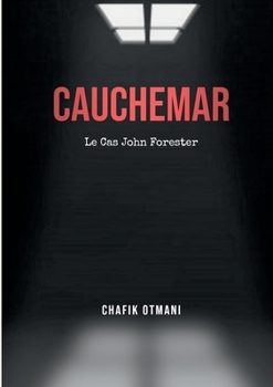 Cauchemar: Le Cas John Forester (French Edition)