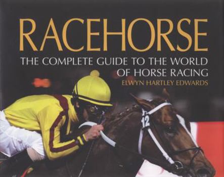Hardcover Racehorse: The Complete Guide to the World of Horse Racing Book