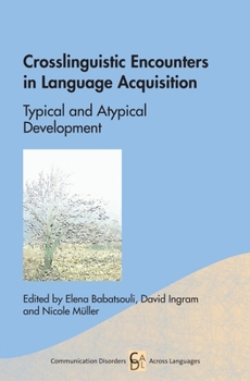 Hardcover Crosslinguistic Encounters in Language Acquisition: Typical and Atypical Development Book